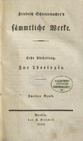 Friedrich Schleiermachers Sämmtliche Werke, 1. Abth. Zur Theologie ; 2