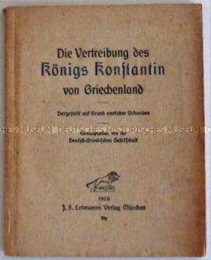 Historische Abhandlung über die Absetzung und Vertreibung des Königs von Griechenland während des 1. Weltkrieges