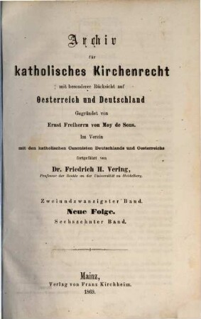 Archiv für katholisches Kirchenrecht : AfkKR ; mit besonderer Berücksichtigung der Länder deutscher Sprache. 22, 22 = N.F., Bd. 16. 1869