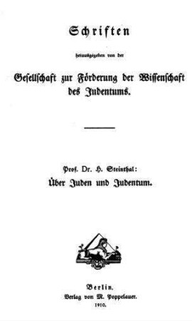 Über Juden und Judentum : Vorträge und Aufsätze / von H. Steinthal. Hrsg. von Gustav Karpeles
