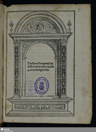 Nr. 1: Tractatus Pomponii laeti de Romanae urbis uetustate nouiter impraessus. Impr. Romae per magistrum Jacobum mazochium Anno M. d. X.