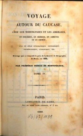 Voyage autour du Caucase, chez les Tscherkesses et les Abkhases, en Colchide, en Géorgie, en Arménie et en Crimée : avec un atlas géographique, pittoresque, archéologique, géologique, etc., Tome IV.