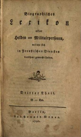 Biographisches Lexikon aller Helden und Militairpersonen, welche sich in Preußischen Diensten berühmt gemacht haben, 3. M - See