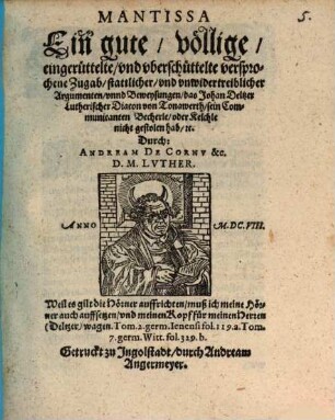 Mantissa : ein gute ... Zugab stattlicher ... Argumenten ... des Joh. Deltzer. Luth. Diacon von Tonawerth, sein Communicanten Becherle ... nicht gestolen hab ...