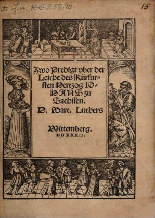 Zwo Predigt uber der Leiche des Kurfürsten Hertzog Johans zu Sachssen. D. Mart. Luthers
