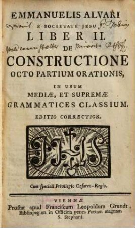 Emmanuelis Alvari E Societate Jesu Liber II. De Constructione Octo Partium Orationis : In Usum Mediae, Et Supremae Grammatices Classium
