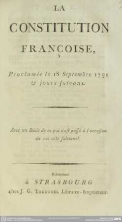 La Constitution Françoise, Proclamée le 18 Septembre 1791 & jours suivans