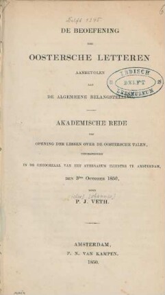 De beoefening der Oostersche letteren, aanbevolen aan de algemeene belangstelling : akademische rede tot opening der lessen over de Oostersche talen, uitgesproken in de gehoorzaal van het Athenaeum illustre te Amsterdam, den 3den October 1850