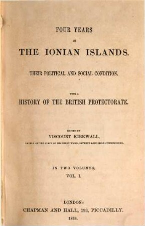 Four Years in the Ionian Islands : their Political and Social Condition. With a History of the British Protectorate. In two Volumes. 1