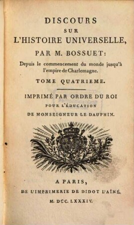 Discours Sur L'Histoire Universelle : Depuis le commencement du monde jusqu'à l'empire de Charlemagne. 4