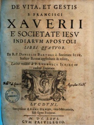 De Vita, Et Gestis S. Francisci Xaverii E Societate Iesv Indiarvm Apostoli : Libri Qvatvor