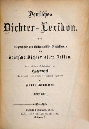 Deutsches Dichter-Lexikon : biographische und bibliographische Mittheilungen über deutsche Dichter aller Zeiten ; unter besonderer Berücksichtigung der Gegenwart für Freunde der Literatur zusammengestellt, 1