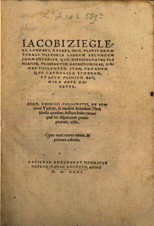 Iacobi Ziegleri, Landavi, Bavari, In C. Plinii De Natvrali Historia Librvm Secvndvm Commentarivs ...