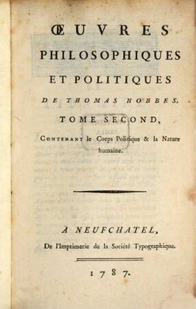 Oeuvres Philosophiques Et Politiques De Thomas Hobbes. 2, Contenant le Corps Politique & la Nature humaine