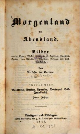 Morgenland und Abendland : Bilder von der Donau, Türkei, Griechenland, Aegypten, Palästina, Syrien, dem Mittelmeer, Spanien, Portugal und Süd-Frankreich, 2. Band. Palästina, Syrien, Spanien, Portugal, Süd-Frankreich