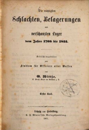 Die wichtigsten Schlachten, Belagerungen und verschanzten Lager vom Jahre 1708 bis 1855 : kritisch bearbeitet zum Studium für Officiere aller Waffen, 1