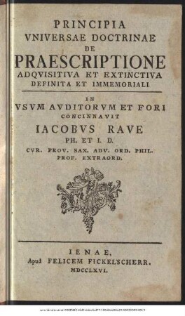 Principia Universae Doctrinae De Praescriptione Adquisitiva Et Extinctiva Definita Et Immemoriali : In Usum Auditorum Et Fori