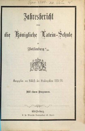Jahresbericht über die Königliche Latein-Schule zu Weissenburg a. Sd.. 1885/86