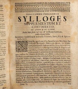 Johannis Christiani Lunigii, Publicorum Negotiorum Ab Augustiss. Roman. Imperatore ... Latina quidem Lingua tractatorum Sylloge Supplementum Et Continuatio : ab Anno MDCLXXIV. usque ad Annum MDCCII.; Continens Literas cuiuscunque fere generis, varia item Decreta, Salvos, Conductus, Plenipotentias, Memorialia, Propositiones, Resolutiones, Observationes, Declarationes, Protestationes, Reservationes, Vota, Pacta, Foedera, Instrumenta Pacis, Armistitia, Manifesta &c.