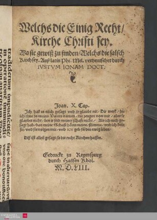 Welchs die einig recht Kirche Christi sey : wo sie gewiß zu finden, welchs die falsch Kirch sey