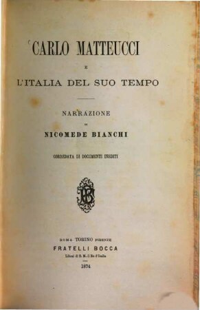 Carlo Matteucci e l'Italia del suo tempo : Narrazione di Nicomede Bianchi. Corredata di documenti inediti