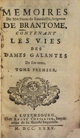Memoires De Mre Pierre De Bourdeille, Seigneur De Brantome : Contenant Les Vies Des Dames Galantes De son tems, 1