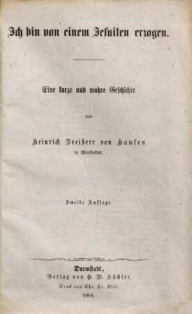 Ich bin von einem Jesuiten erzogen : eine kurze und wahre Geschichte