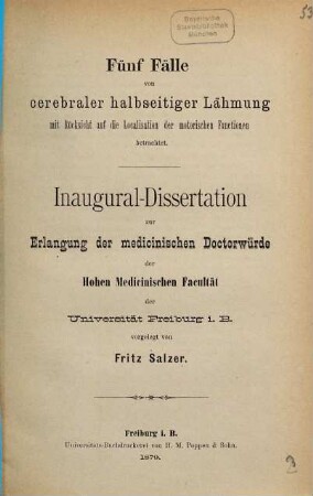 Fünf Fälle von cerebraler halbseitiger Lähmung mit Rücksicht auf die Localisation der motorischen Functionen betrachtet : Inaug.-Diss.