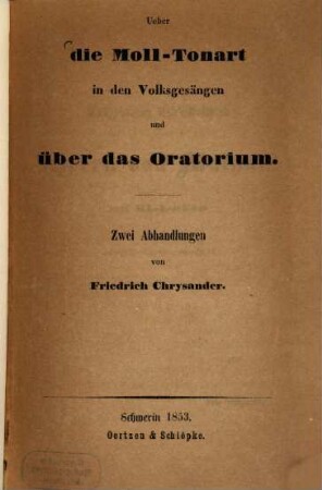 Ueber die Moll-Tonart in den Volksgesängen und über das Oratorium : zwei Abhandlungen