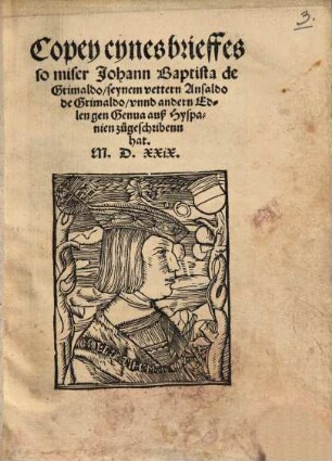 Copey eynes brieffes, so miser Johann Baptista de Grimaldo, seynem vettern Ansaldo de Grimaldo ... auß Hyspanien zugeschriben hat ...