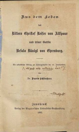 Aus dem Leben des Ritters Christof Reifer von Altspaur und seiner Gattin Ursula Künigl von Ehrenburg : ein urkundlicher Beitrag zur Culturgeschichte des 15. Jahrhunderts