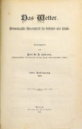 Das Wetter : Monatsschrift für Witterungskunde. 13. 1896