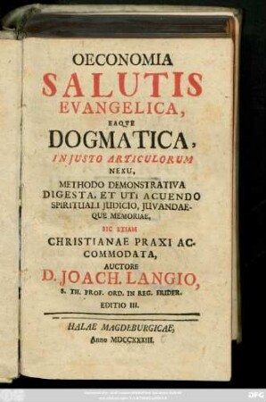 Oeconomia Salutis Evangelica, Eaqve Dogmatica, In Justo Articulorum Nexu, Methodo Demonstrativa Digesta, Et Uti Acuendo Spirituali Judicio, Juvandaeque Memoriae, Sic Etiam Christianae Praxi Accomodata
