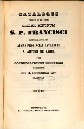 Catalogus Patrum et Fratrum Ordinis Minorum S. P. Francisci Reformatorum Almae Provinciae Bavaricae S. Antonii de Padua. 1857