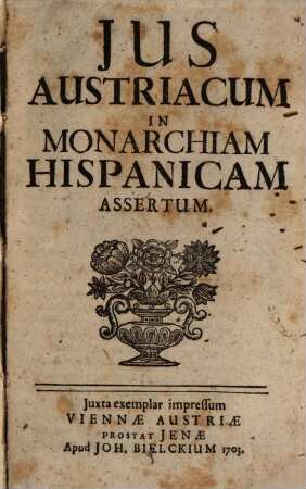 Ius Austriacum in monarchiam Hispanicam assertum