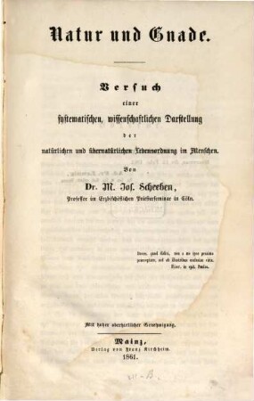 Natur und Gnade : Versuch einer systematischen, wissenschaftlichen Darstellung der natürlichen und übernatürlichen Lebensordnung im Menschen