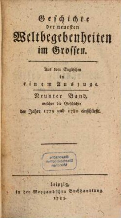 Geschichte der neuesten Weltbegebenheiten im Grossen. 9, Neunter Band, welcher die Geschichte der Jahre 1779 und 1780 einschließt