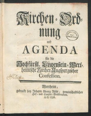 Kirchen-Ordnung und Agenda für die Hochfürstl. Löwenstein-Wertheimische Kirchen Augspurgischer Confession