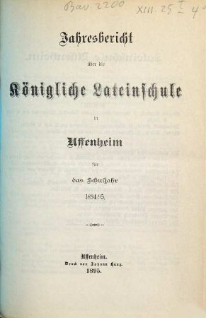 Jahresbericht über die Königliche Lateinschule in Uffenheim für das Schuljahr .... 1894/95