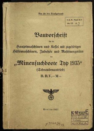 Bauvorschrift für die Hauptmaschinen und Kessel mit zugehörigen Hilfsmaschinen, Zubehör und Maschinengeräten der "Minensuchboote Typ 1935" (Schraubenantrieb)