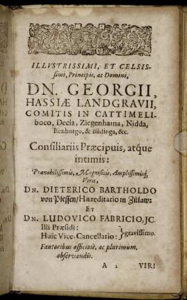 Illustrissimi, Et Celsissimi, Principis, ac Domini, Dn. Georgii, Hassiæ Landgravii, [...] Dn. Dieterico Bartholodo von Plessen, [...] Dn. Ludovico Fabricio [...]