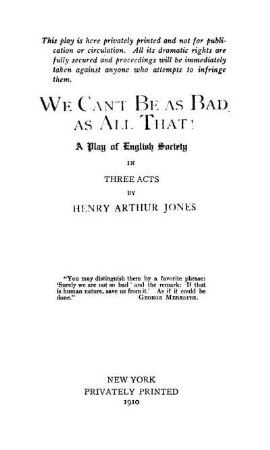 We can't be as bad as all that! : a play of English society in three acts