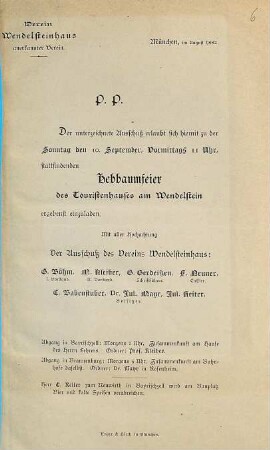 P. P. Der unterzeichnete Ausschuß erlaubt sich hiemit zu der Sonntag den 10. September, Vormittags 11 Uhr, stattfindenden Hebbaumfeier des Touristenhauses am Wendelstein ergebenst einzuladen ... : München, im August 1882