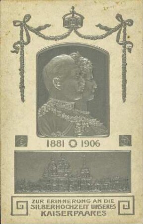 1881-1906 - Zur Erinnerung an die Silberhochzeit unseres Kaiserpaares