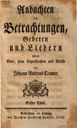 Andachten in Betrachtungen, Gebeten und Liedern über Gott, seine Eigenschaften und Werke, 1