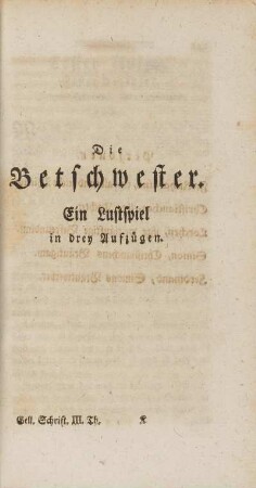 Die Betschwester. Ein Lustspiel in drey Aufzügen