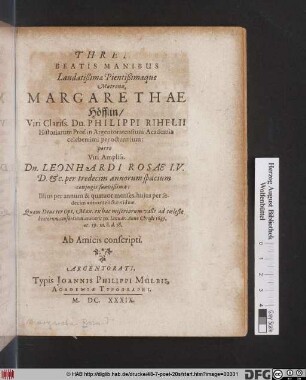 Threni Beatis Manibus Laudatißimae Pientißimaeque Matronae, Margarethae Höfflin/ Viri Clariss. Dn. Philippi Rihelii ... porro Viri Ampliss. Dn. Leonhardi Rosae ... relictae viduae : Quam ... ad coeleste beatorum consortium avocavit 30. Ianuar. Anno Christi 1639. ...