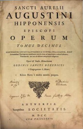 Sancti Aurelii Augustini Hipponensis Episcopi Operum Tomus ..., 10. Continens Opuscula Polemica Contra Pelagianos