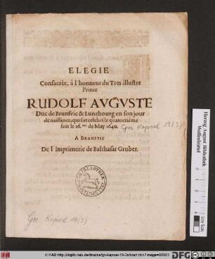 Elegie Consacrée, à l'honneur du Tres illustre Prince Rudolf Auguste Duc de Brunsvic & Lunebourg en son jour de naissance, qui fut celebré le quatorziéme fois le 16.me de May 1640.