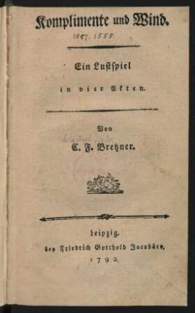 Komplimente und Wind : Ein Lustspiel in vier Akten